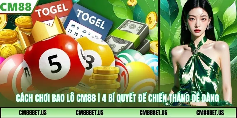 Cách Chơi Bao Lô CM88 | 4 Bí Quyết Để Chiến Thắng Dễ Dàng