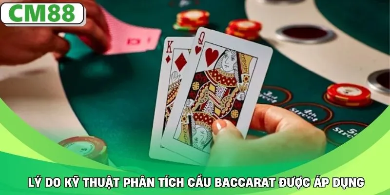 Lý do kỹ thuật phân tích cầu baccarat được áp dụng